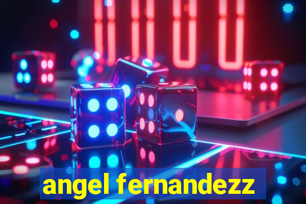 angel fernandezz